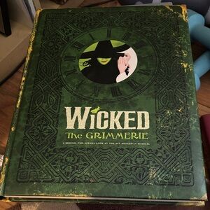 Wicked The Grimmerie A Behind-the-Scenes Look at the Hit Broadway Musical